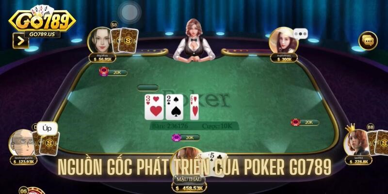 Khám phá nguồn gốc phát triển của Poker Go789
